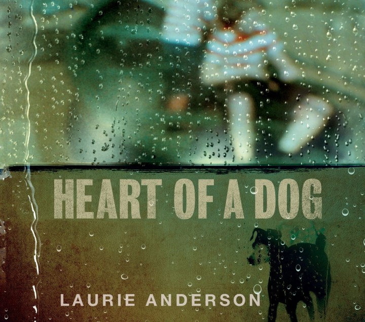 Laurie Anderson Heart of a Dog