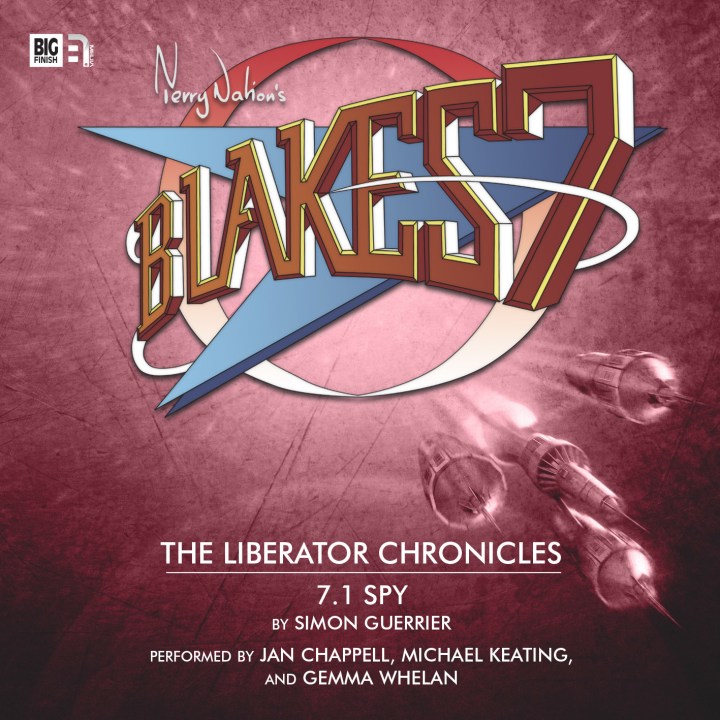 Blake's 7 Liberator Chronicles 7 Spy