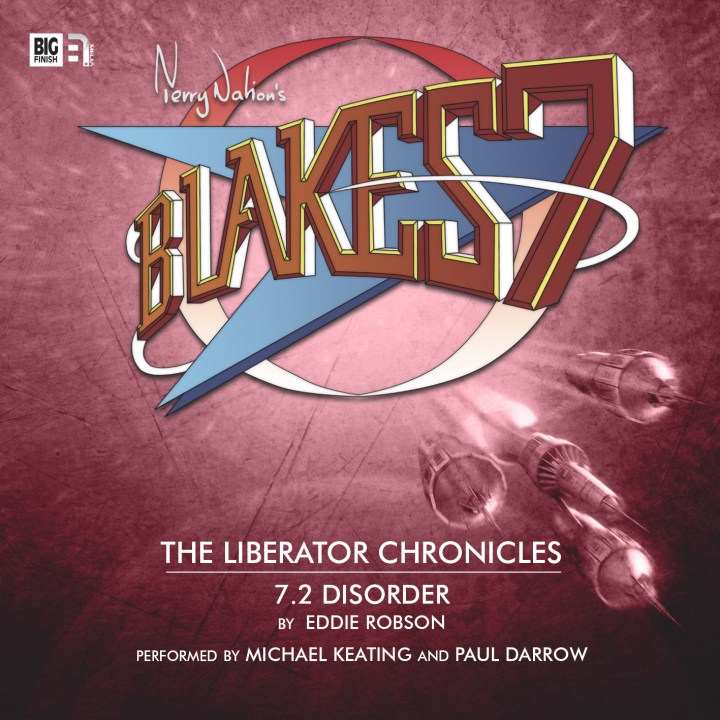 Blake's 7 Liberator Chronicles 7 Disorder